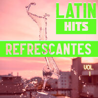 Latin Hits Refrescantes Vol. 1, 2021