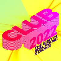 Club 2022: The Best in EDM, House & Dance, 2022