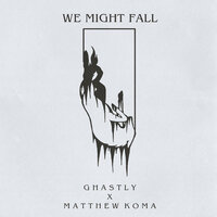 We Might Fall, 2017