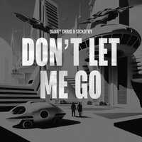 Don't Let Me Go