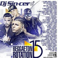 Dj Sincero Presenta Reggaeton Rotation 15, 2015