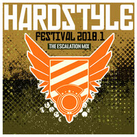 Hardstyle Festival 2018.1 - The Escalation Mix, 2018