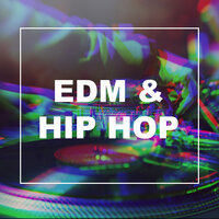 EDM & Hip Hop