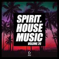 Spirit of House Music, Vol. 26, 2019