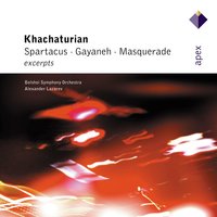 Khachaturian : Gayaneh, Masquerade & Spartacus [Excerpts], 1994