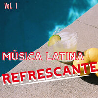 Música Latina Refrescante Vol. 1, 2022