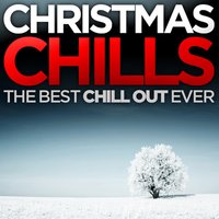 Christmas Chills - The Best Chill out Ever